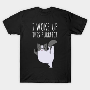 I Woke Up This Purrfect T-Shirt